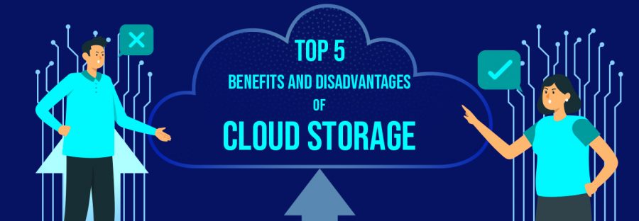 Top 5 benefits and disadvantages of cloud storage